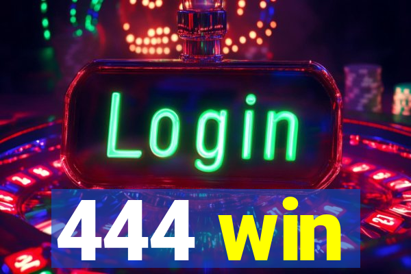 444 win